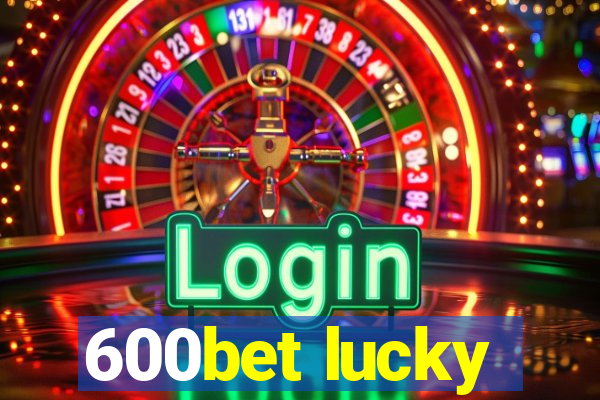 600bet lucky